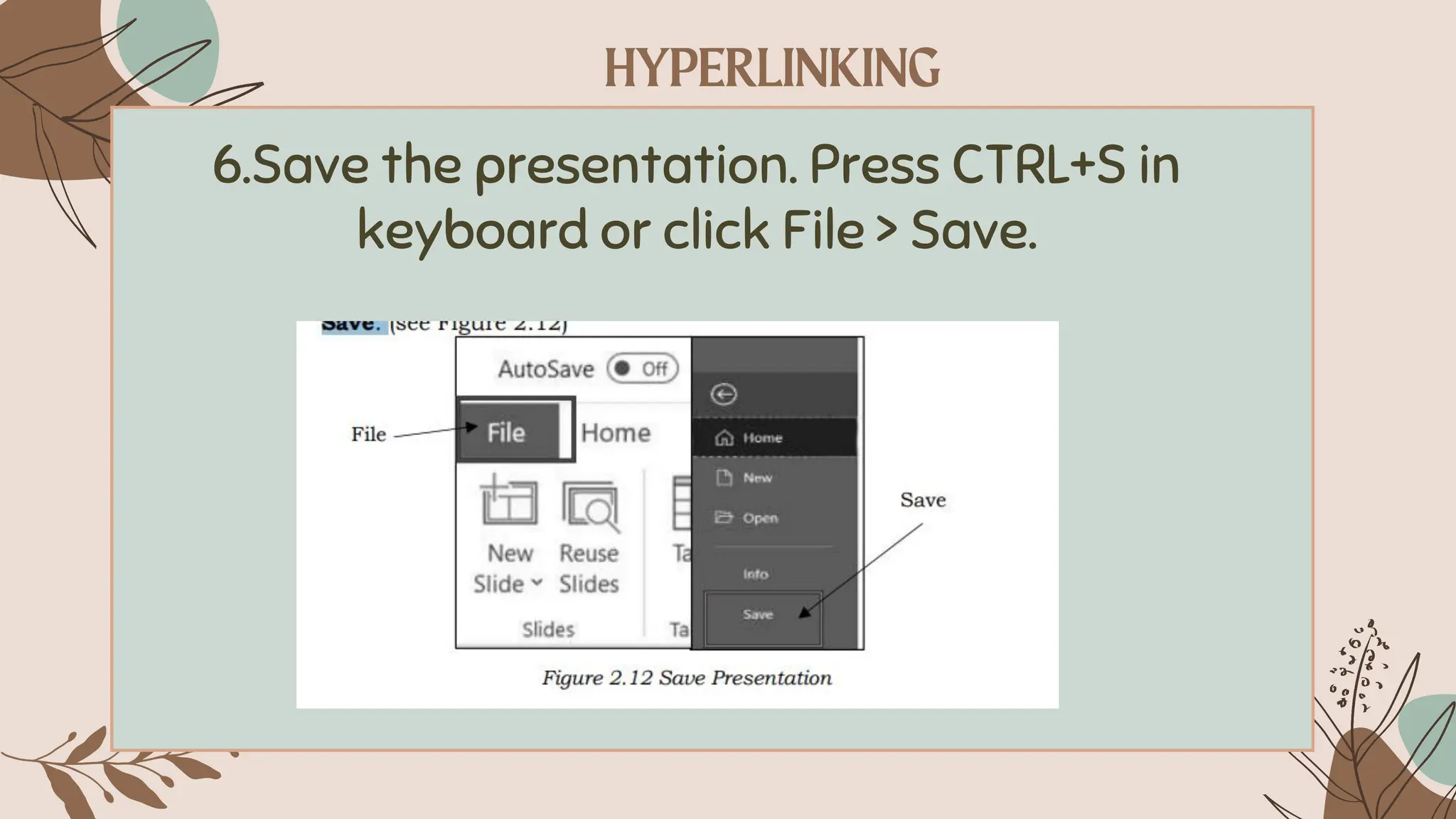 6.Save the presentation. Press CTRL+S in
keyboard or click File > Save.
 