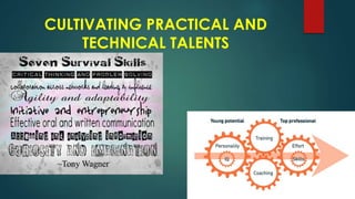 CULTIVATING PRACTICAL AND
TECHNICAL TALENTS
 