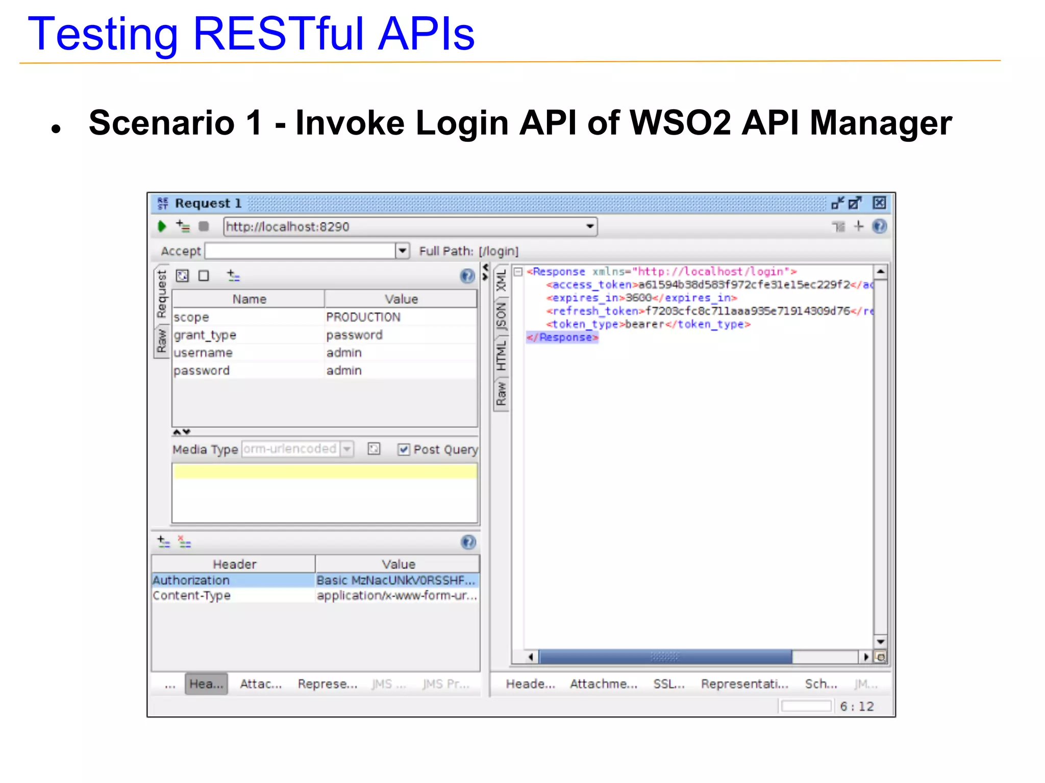 Testing RESTful APIs
 ●   Scenario 1 - Invoke Login API of WSO2 API Manager
 