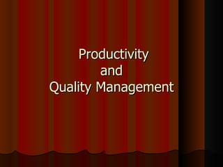 Productivity  and  Quality Management 