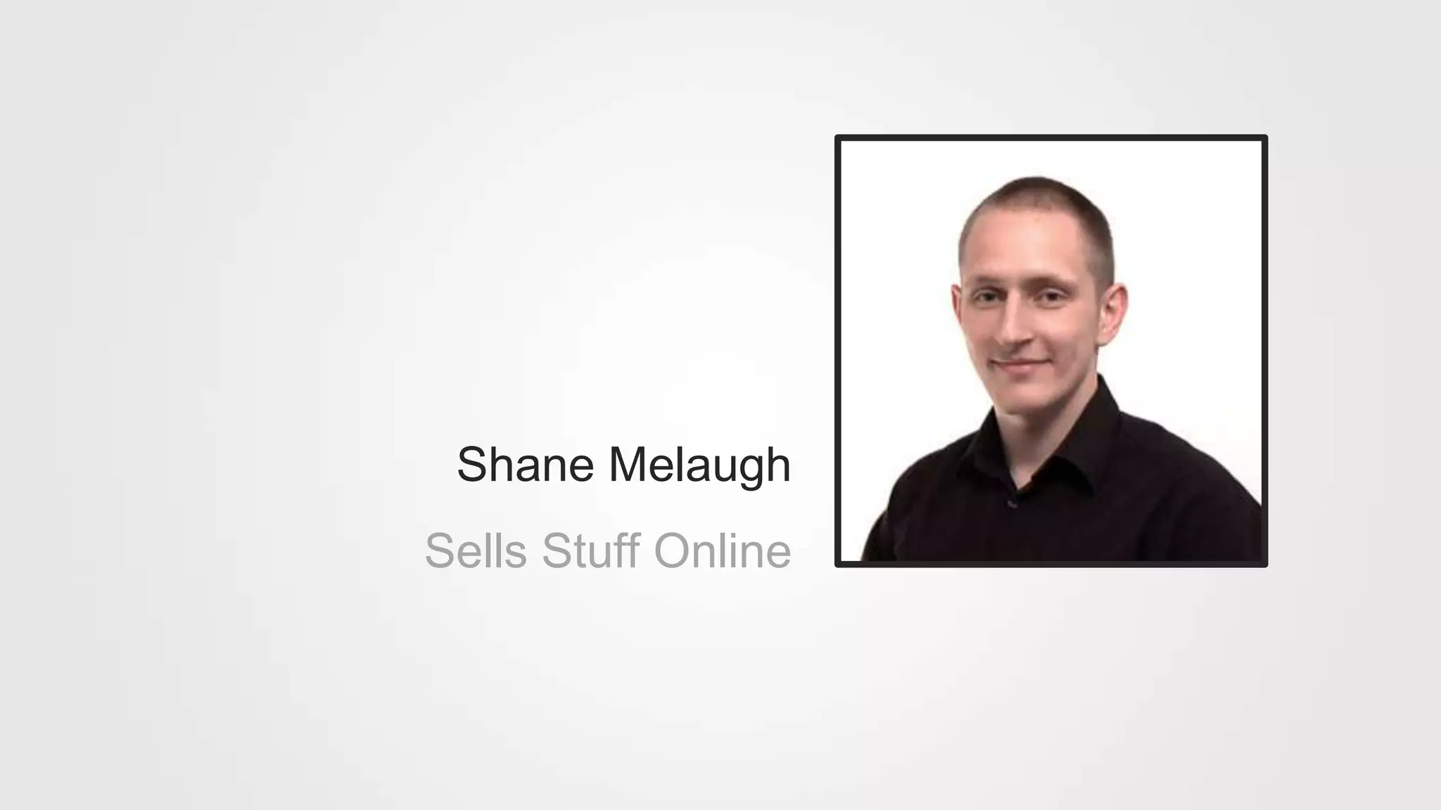 Shane Melaugh
Sells Stuff Online
 