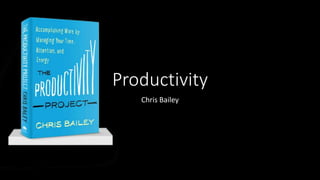 Productivity
Chris Bailey
 