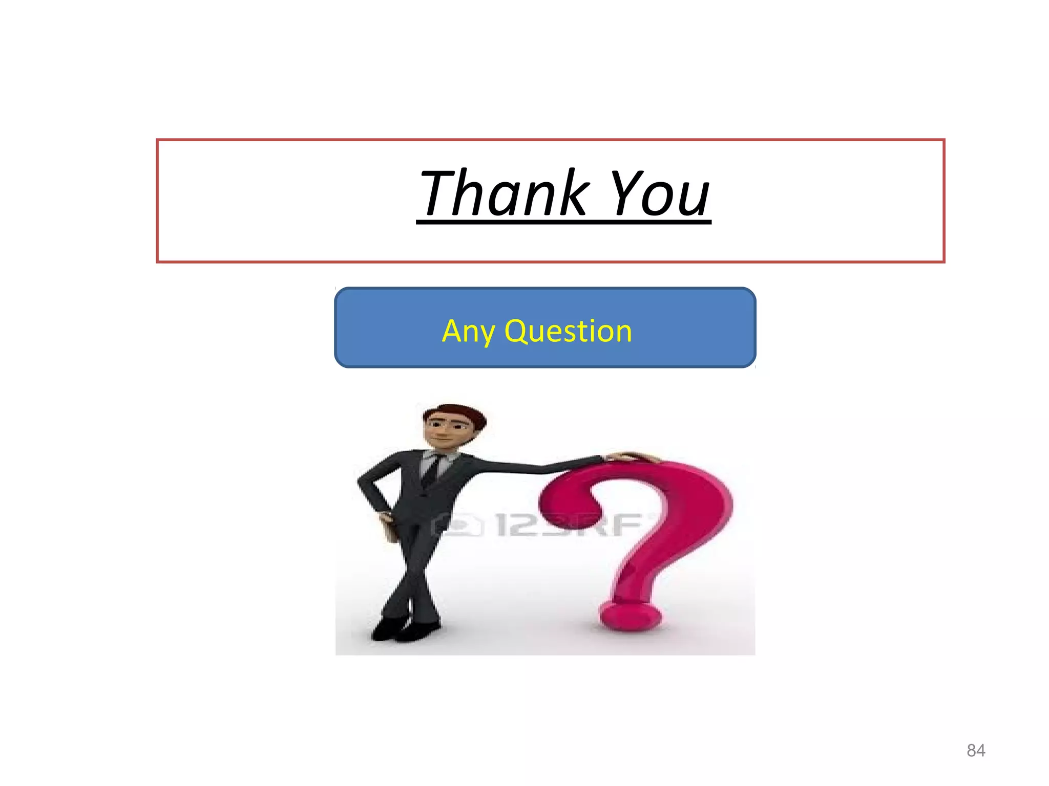 Thank You
84
Any Question
 