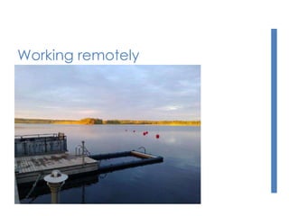 Working remotely
 
