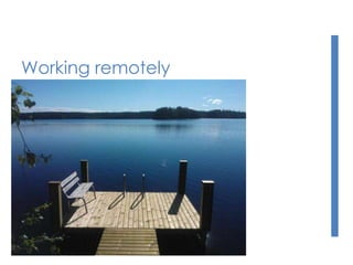 Working remotely
 