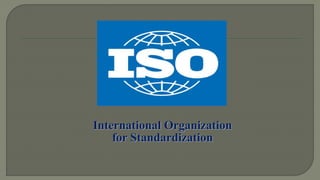 International Organization 
for Standardization 
 