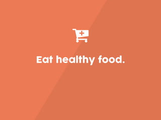 Ƕ
Eat healthy food.
 