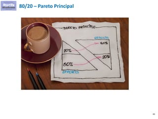 43
80/20 – Pareto Principal
 