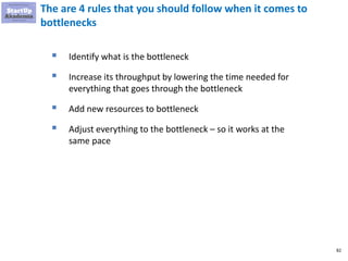 82
The are 4 rules that you should follow when it comes to
bottlenecks
▪ Identify what is the bottleneck
▪ Increase its th...