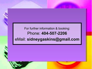 For further information & booking: Phone:  404-507-2206 eMail:  [email_address] 