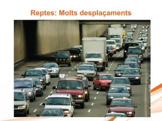 Reptes: Molts desplaçaments
 