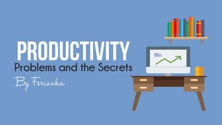 Productivity problems and the secrets