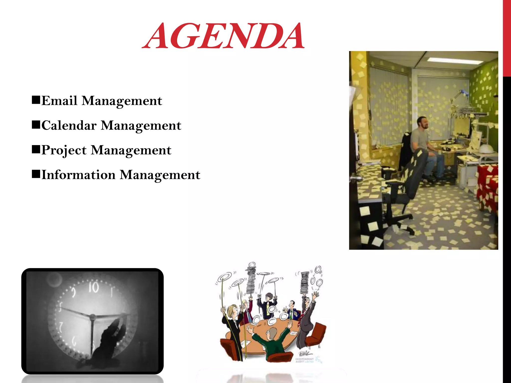 AGENDA
Email Management
Calendar Management
Project Management
Information Management

 