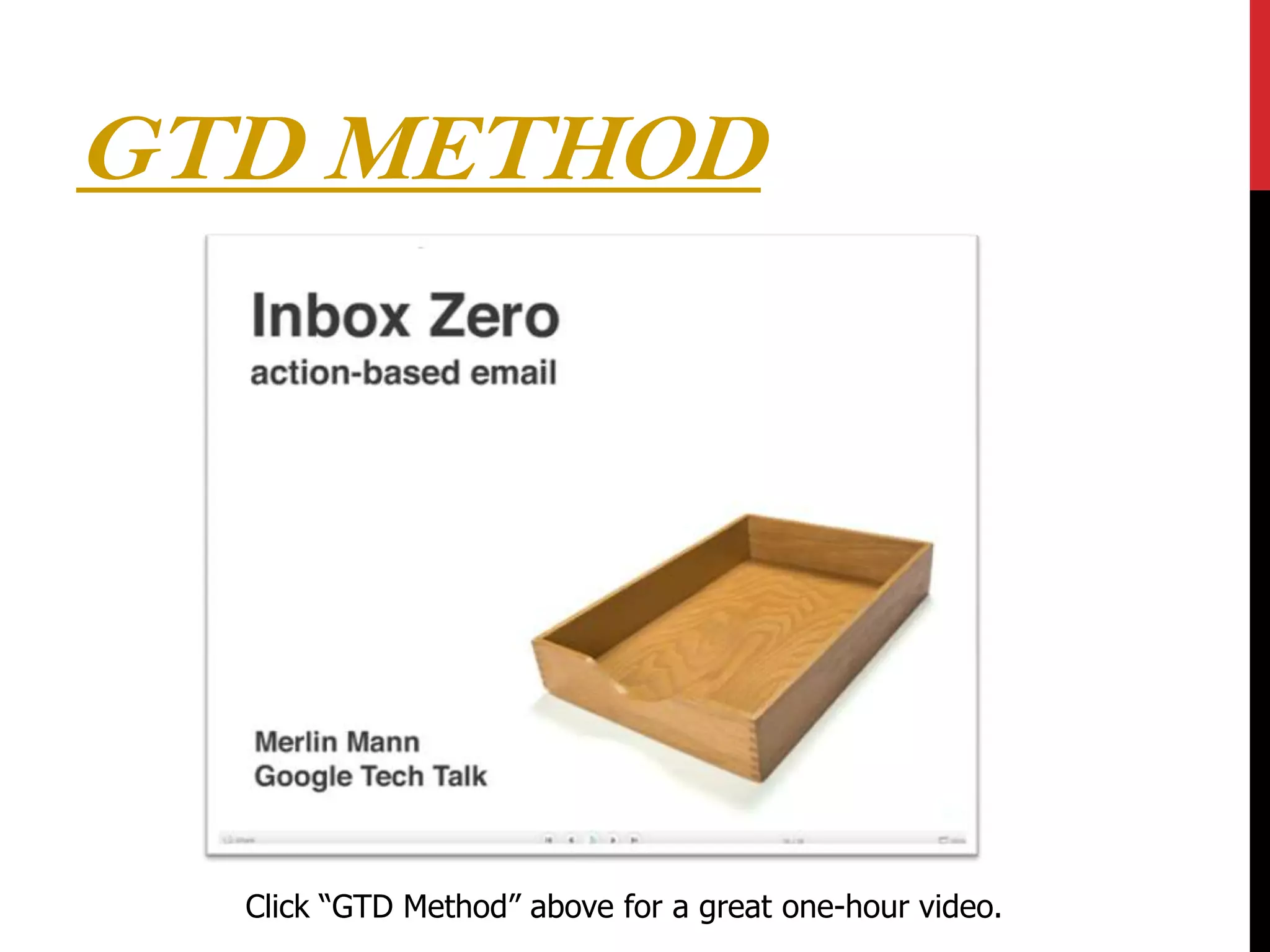 GTD METHOD

Click “GTD Method” above for a great one-hour video.

 