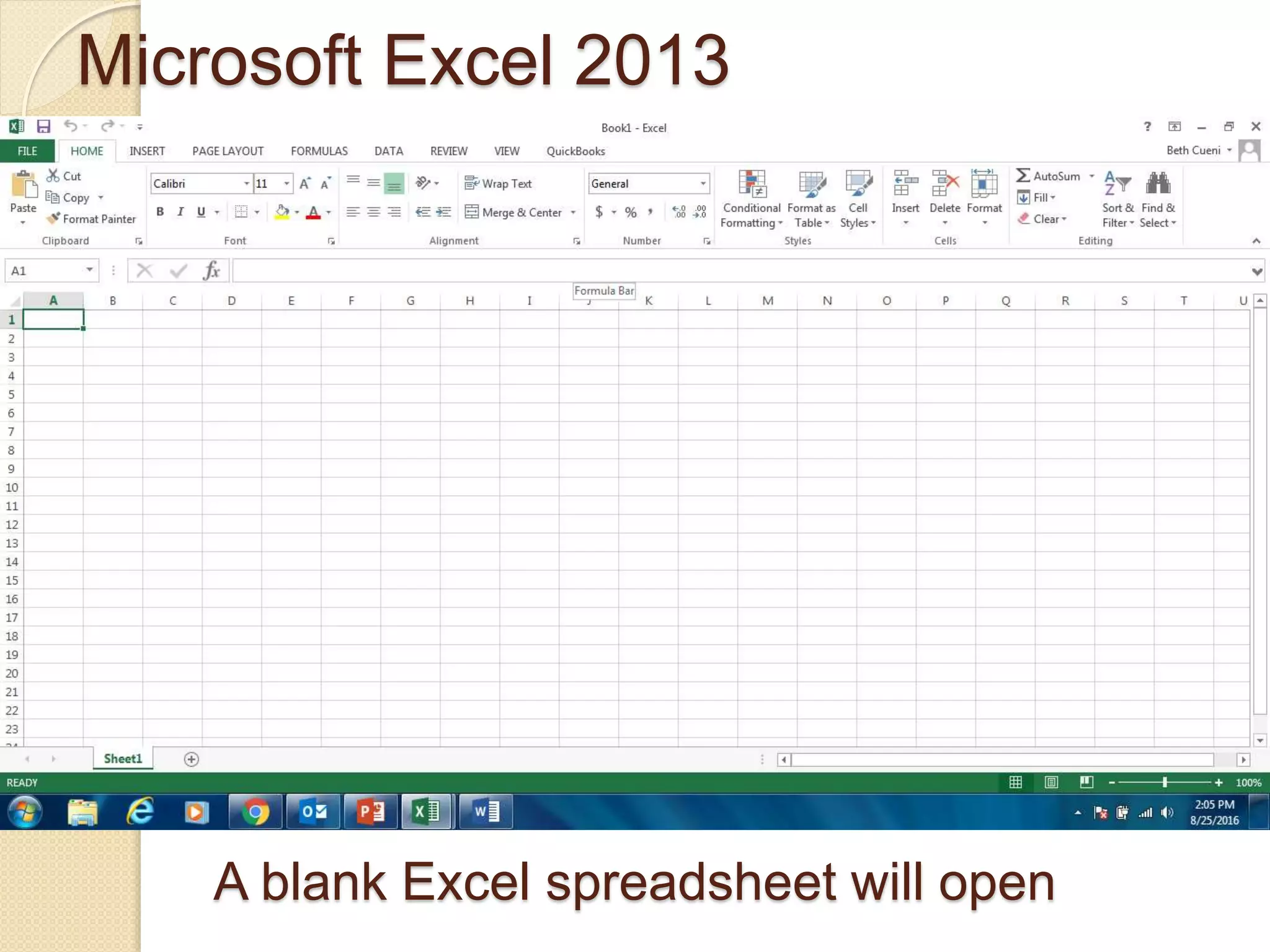 Microsoft Excel 2013
A blank Excel spreadsheet will open
 