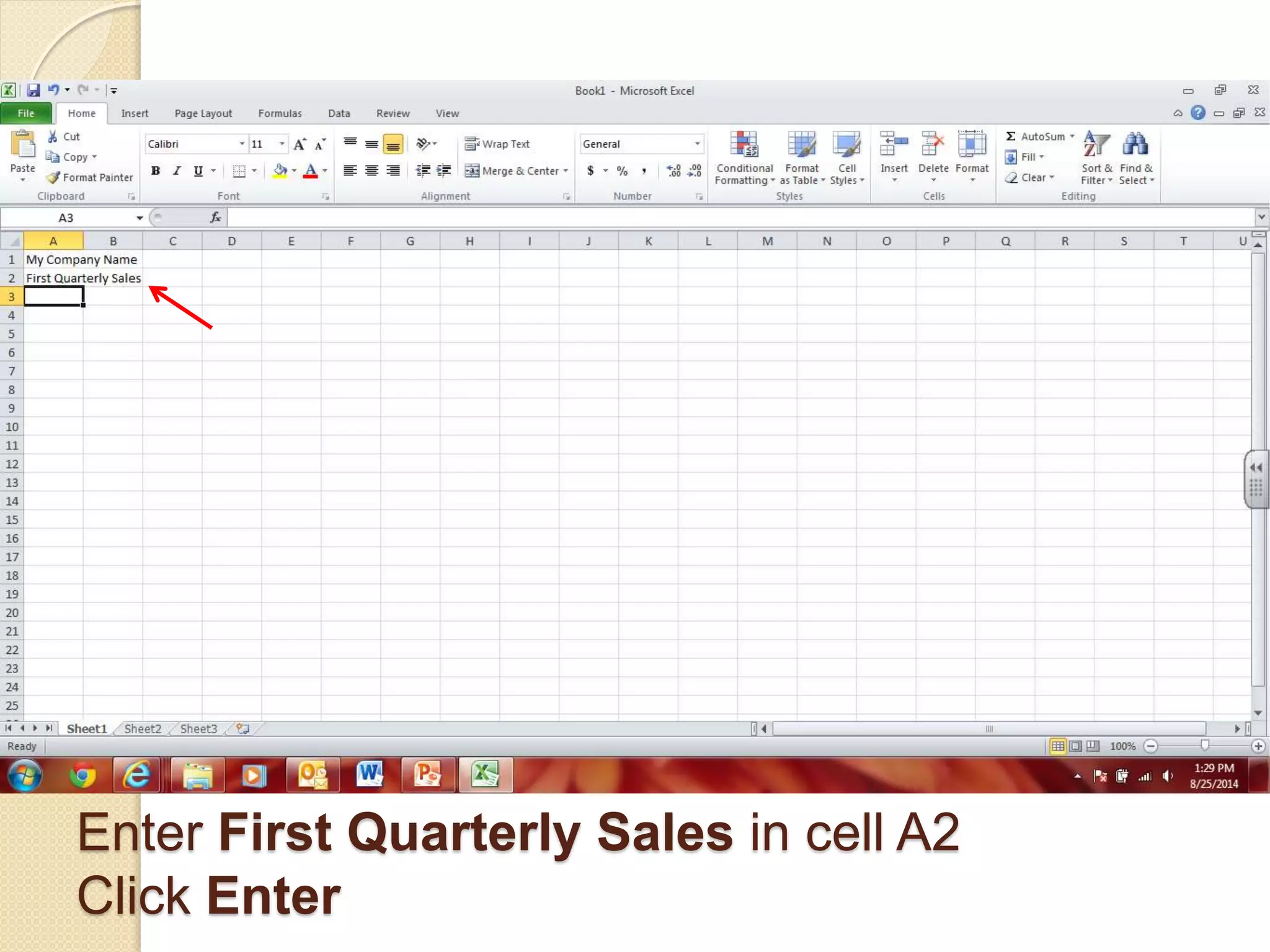 Enter First Quarterly Sales in cell A2
Click Enter
 