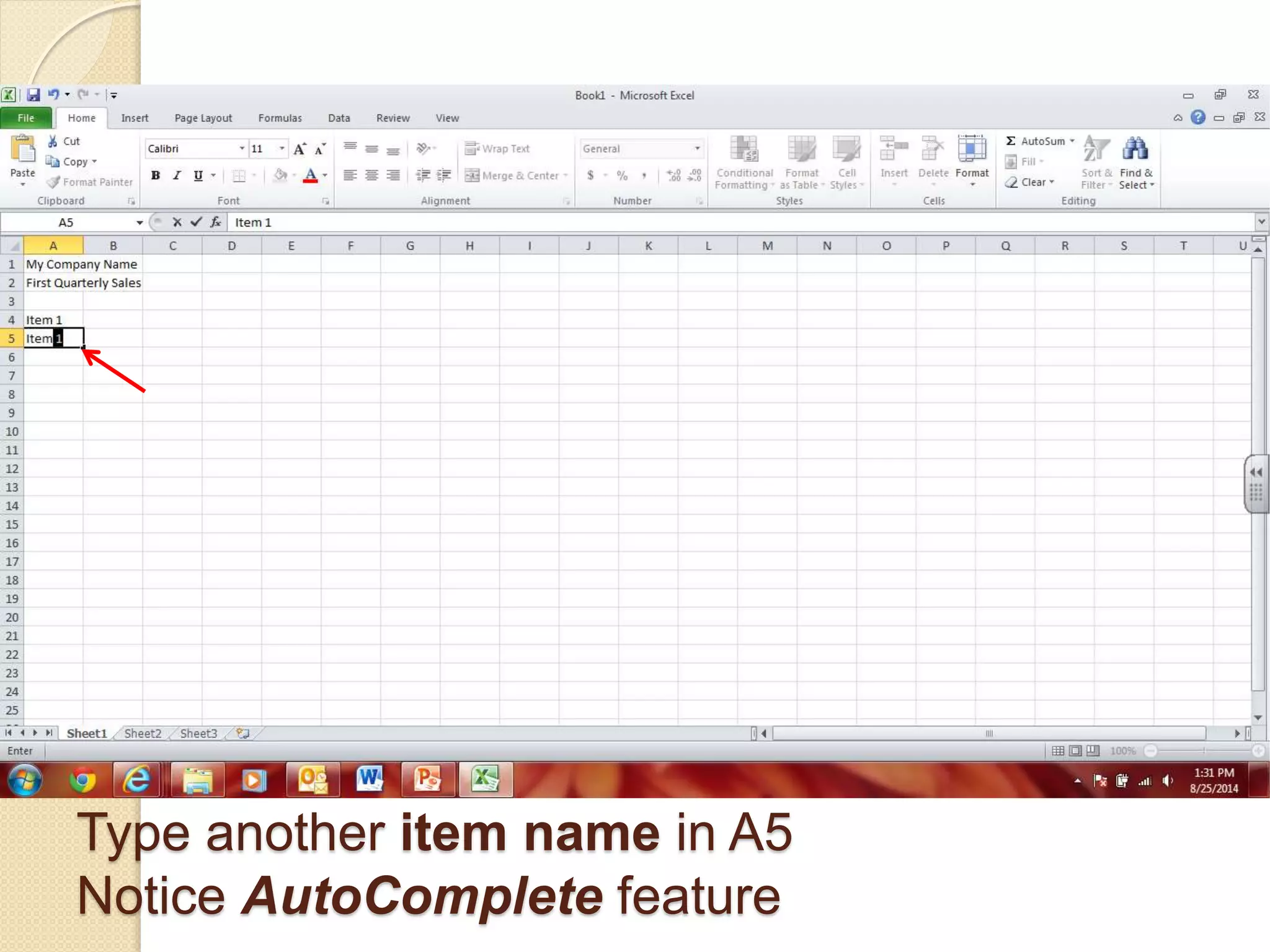 Type another item name in A5
Notice AutoComplete feature
 