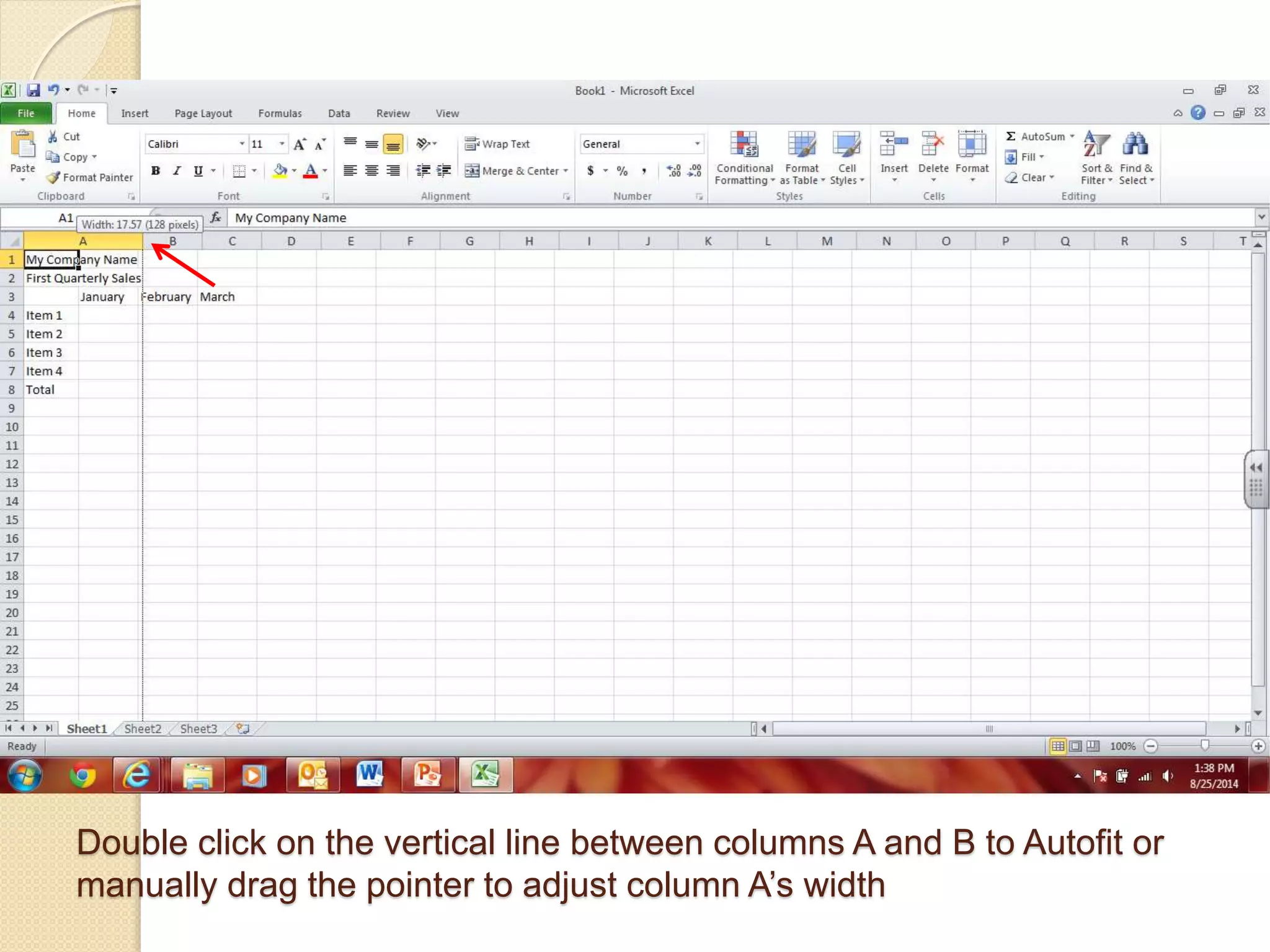 Double click on the vertical line between columns A and B to Autofit or
manually drag the pointer to adjust column A’s width
 