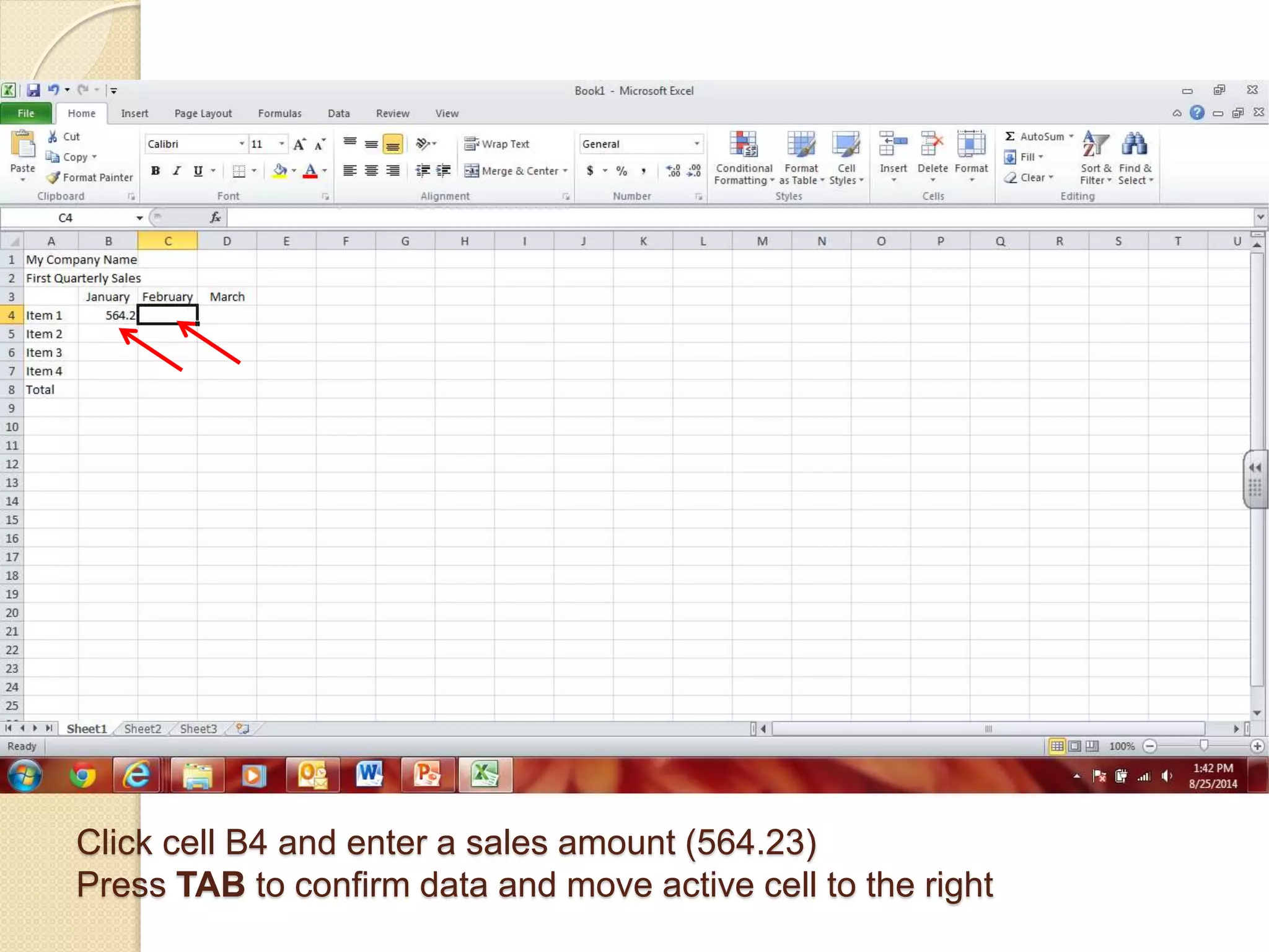 Click cell B4 and enter a sales amount (564.23)
Press TAB to confirm data and move active cell to the right
 