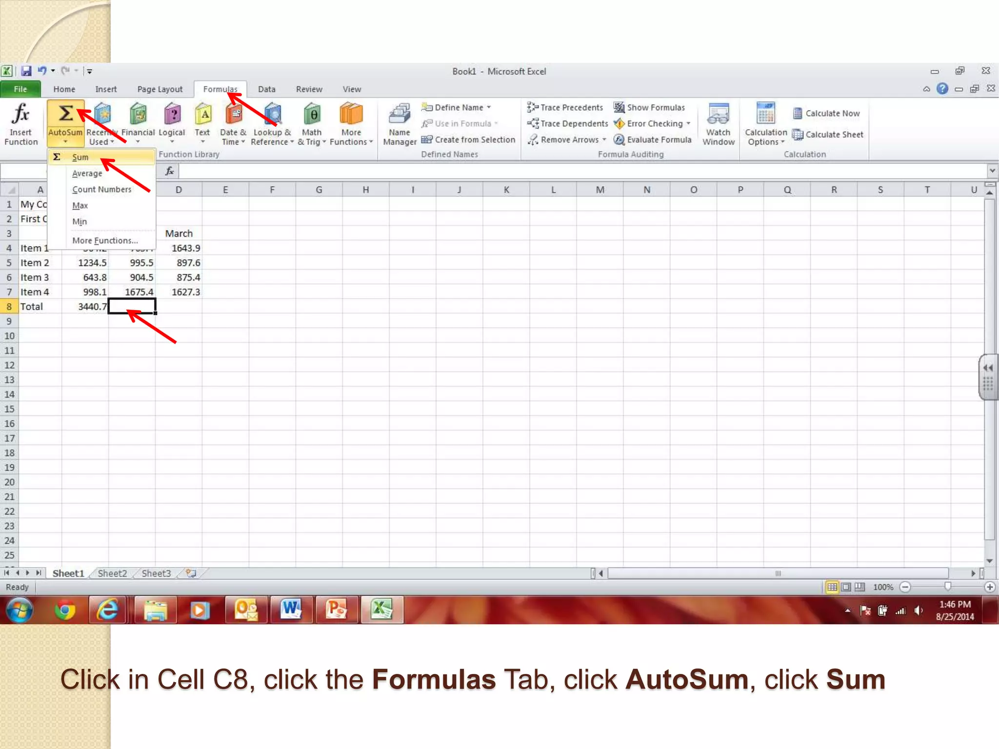 Click in Cell C8, click the Formulas Tab, click AutoSum, click Sum
 