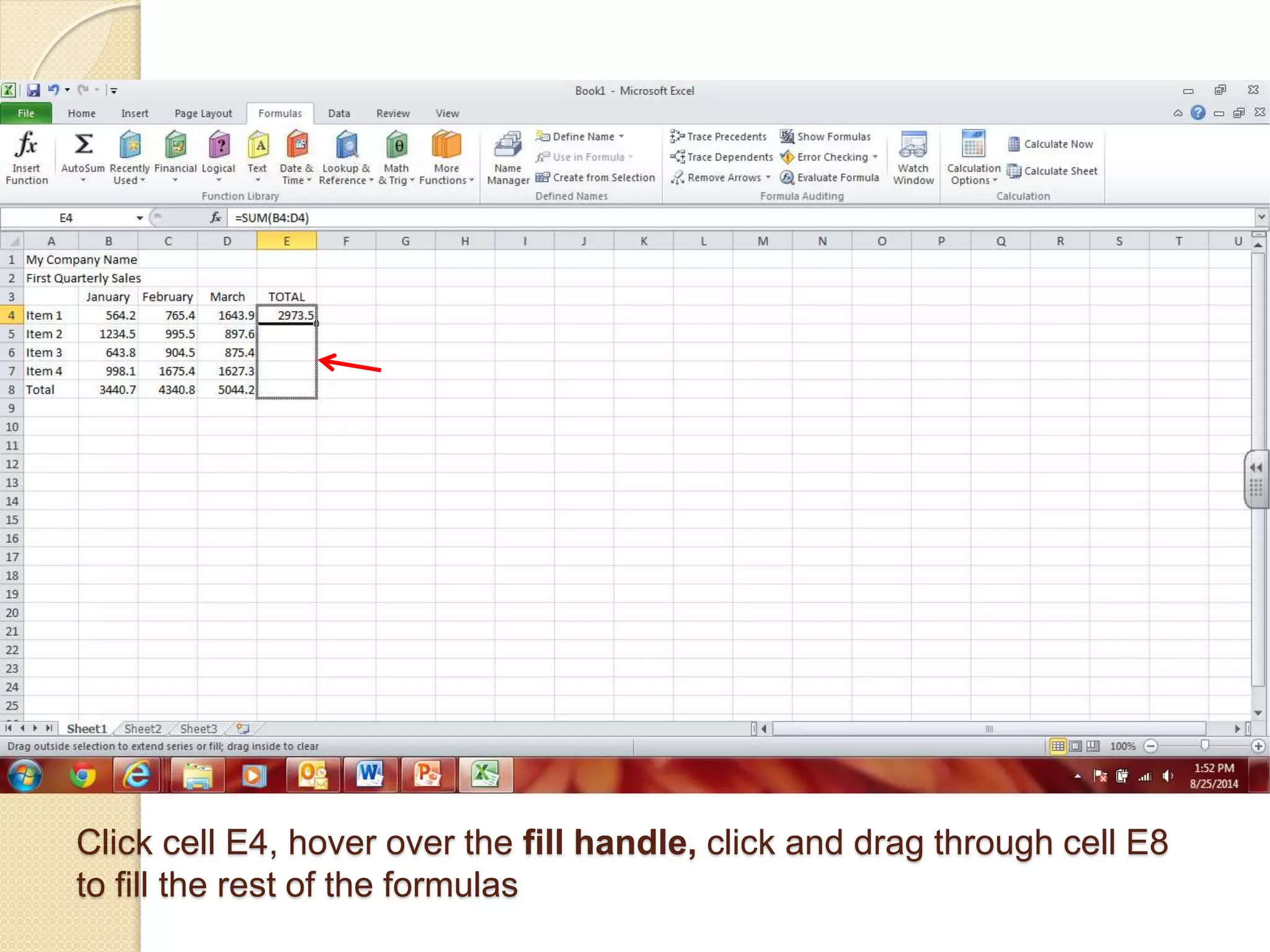 Click cell E4, hover over the fill handle, click and drag through cell E8
to fill the rest of the formulas
 