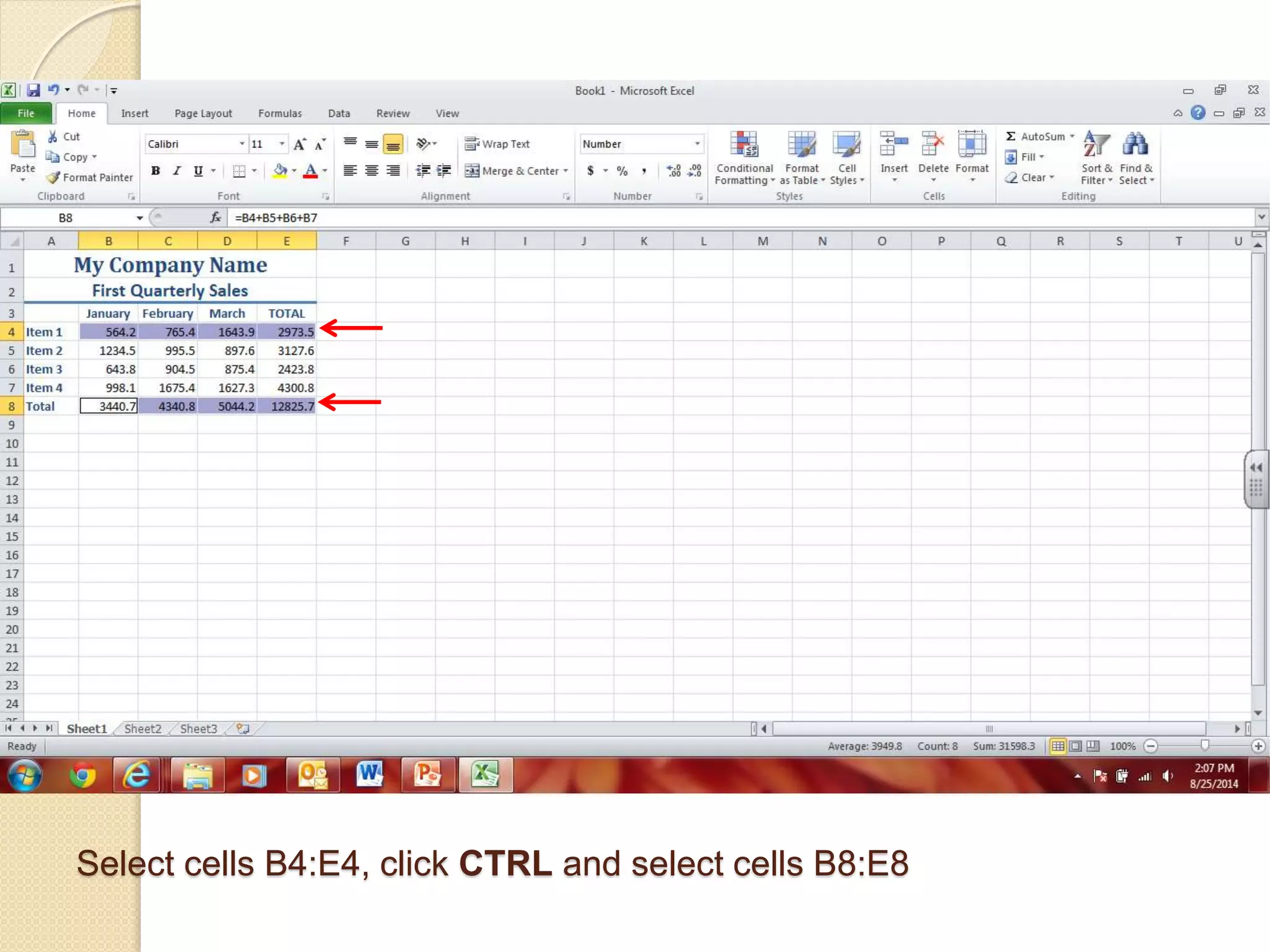 Select cells B4:E4, click CTRL and select cells B8:E8
 