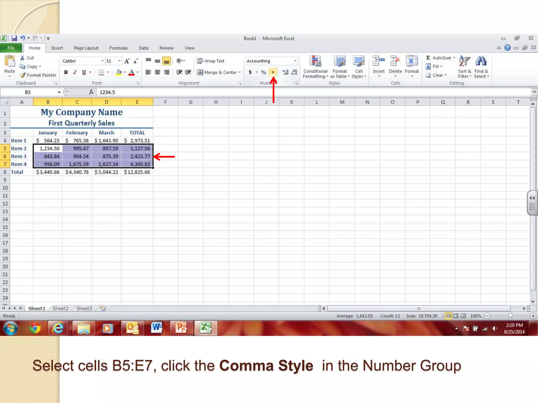 Select cells B5:E7, click the Comma Style in the Number Group
 
