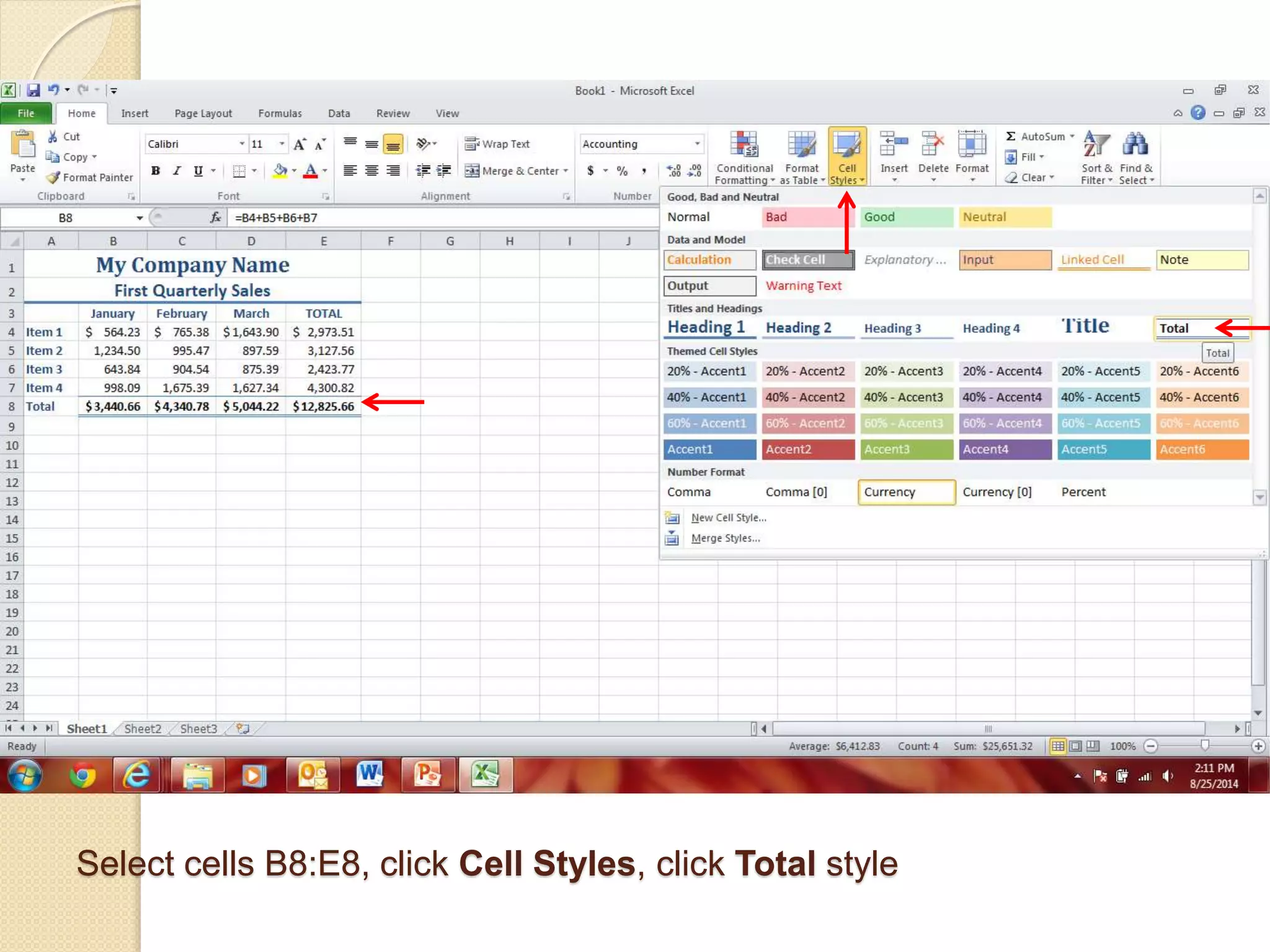 Select cells B8:E8, click Cell Styles, click Total style
 