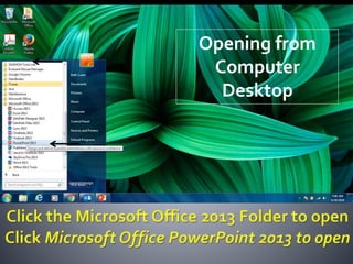 Opening from
Computer
Desktop
 