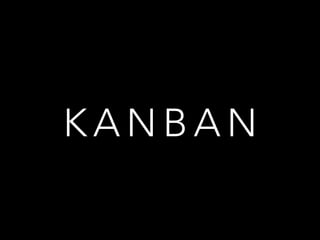 K A N B A N
 