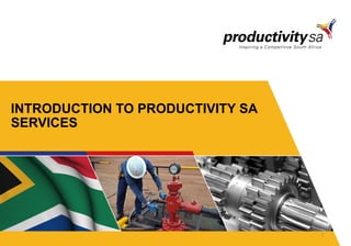INTRODUCTION TO PRODUCTIVITY SA
SERVICES
1
 
