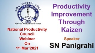 Productivity Improvement Through Kaizen - Webinar Organized by National Productivity Council - Speaker SN Panigrahi