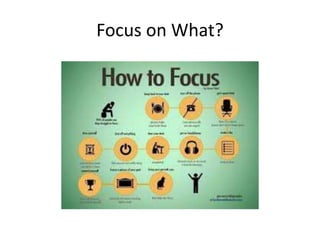 Focus on What?
 