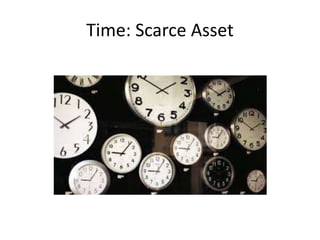 Time: Scarce Asset
 