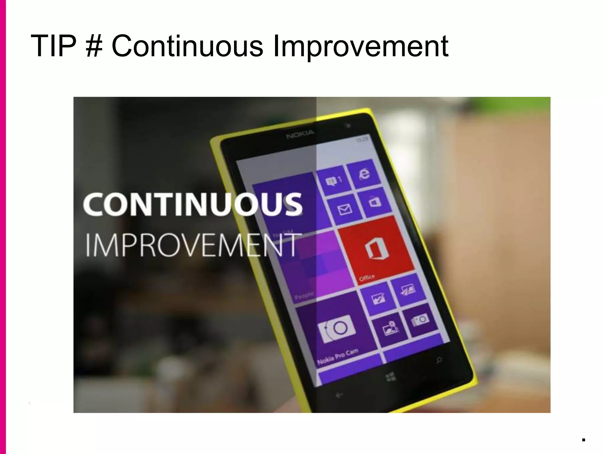 TIP # Continuous Improvement
.
 