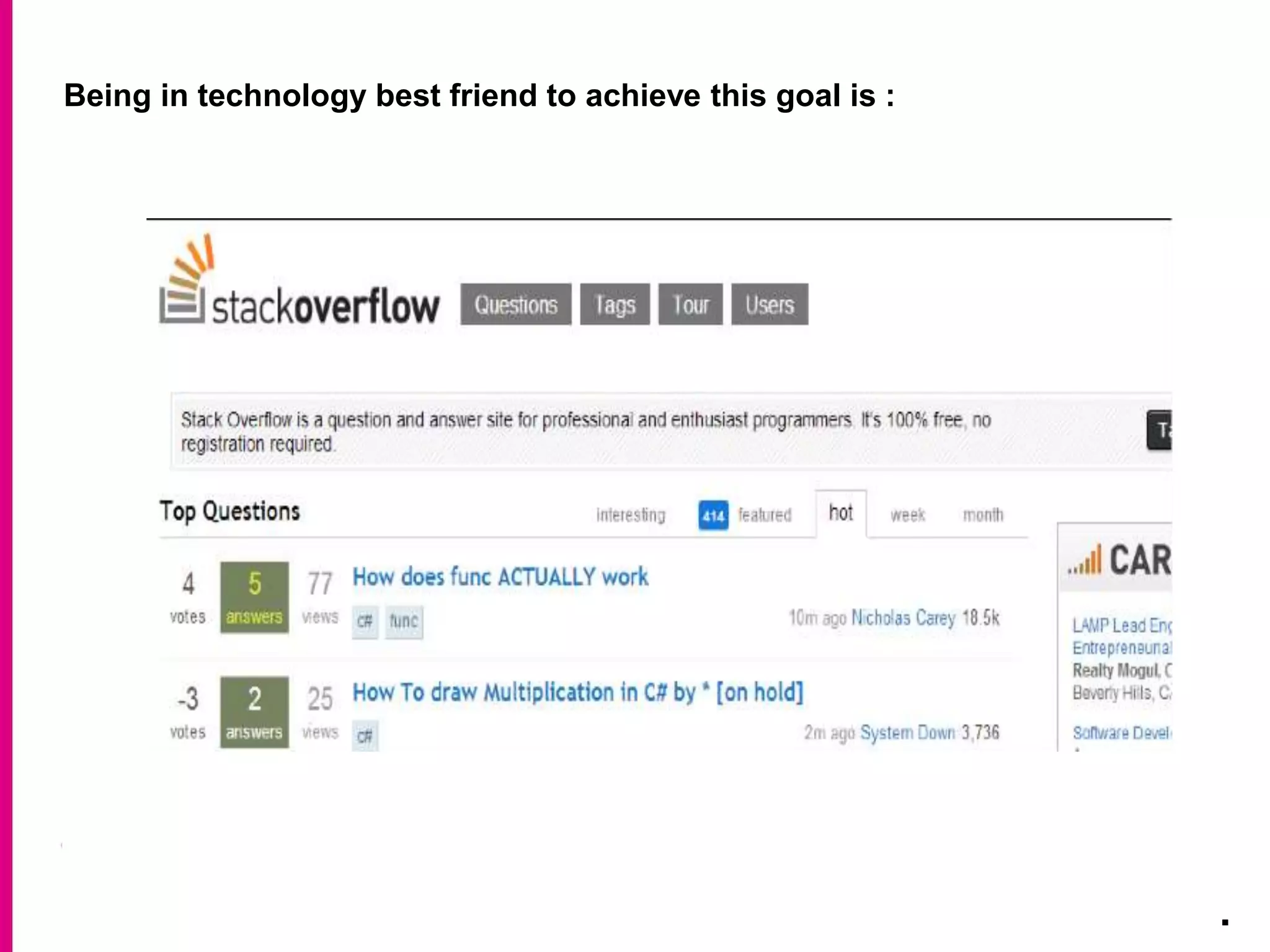 Being in technology best friend to achieve this goal is :
.
 