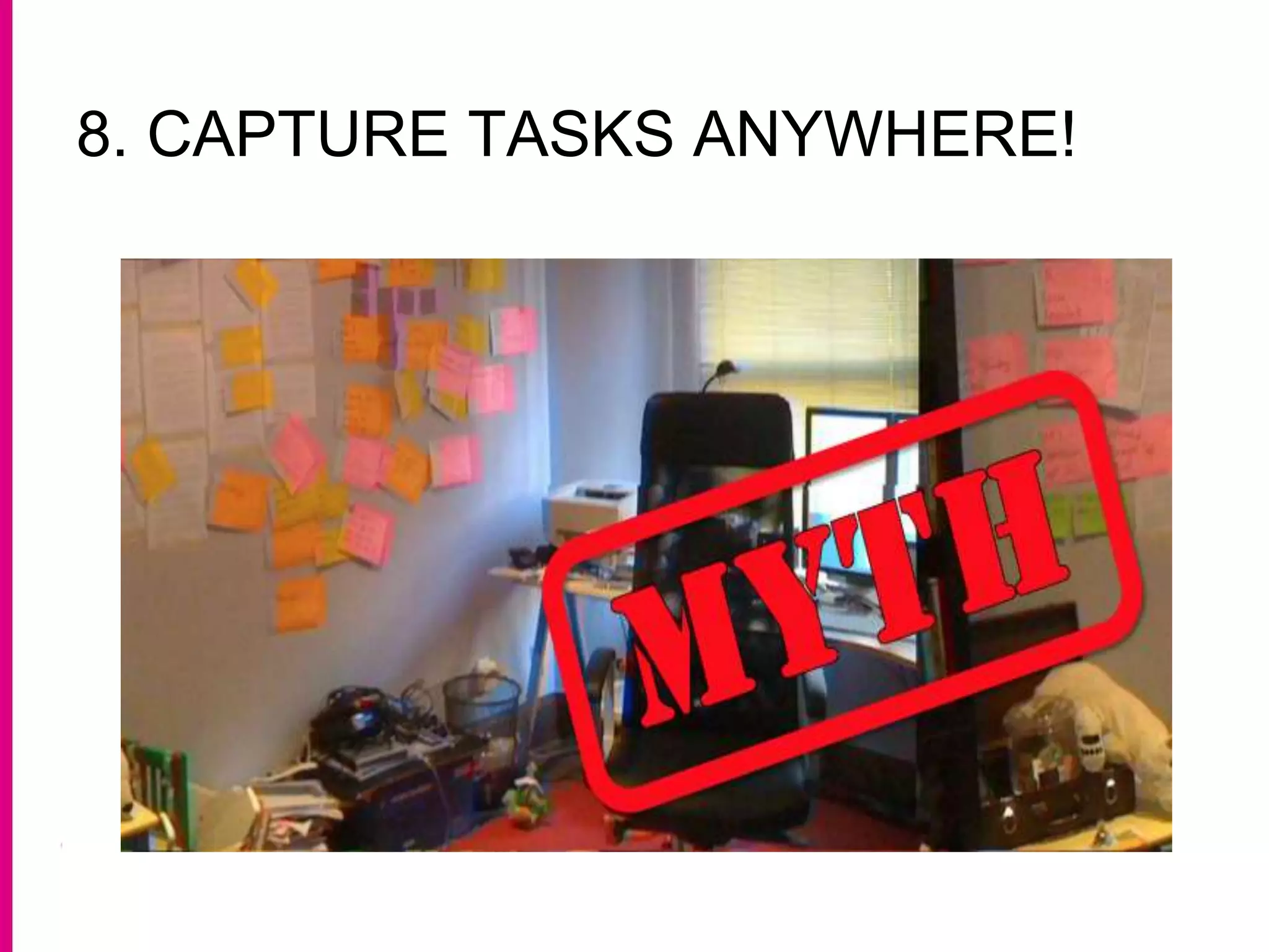 8. CAPTURE TASKS ANYWHERE!
 