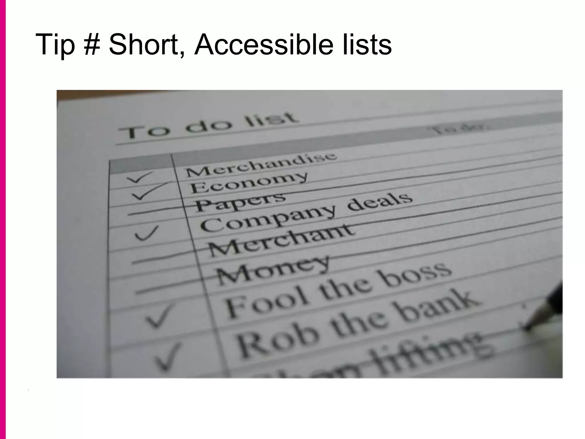 Tip # Short, Accessible lists
 