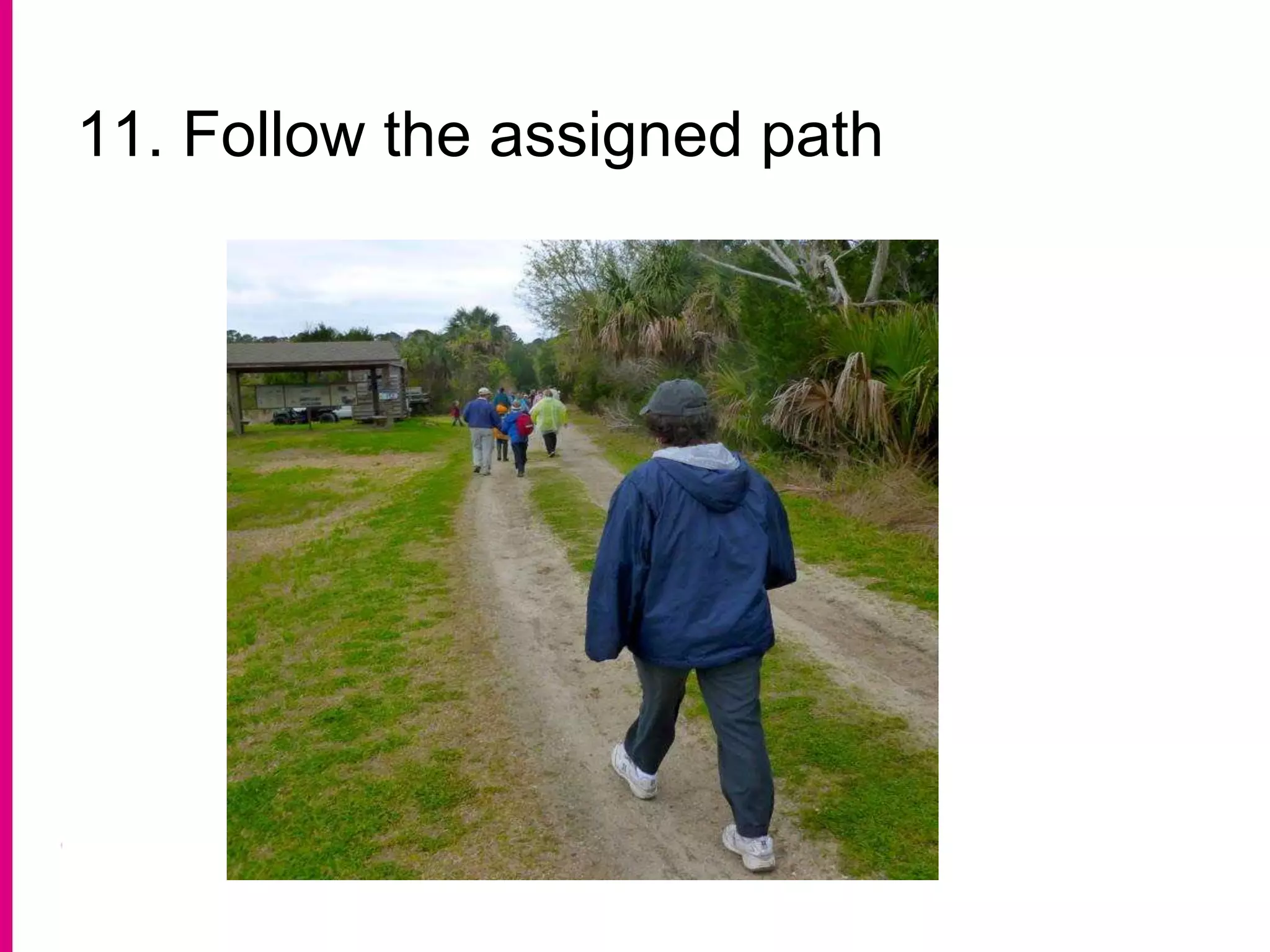11. Follow the assigned path
 