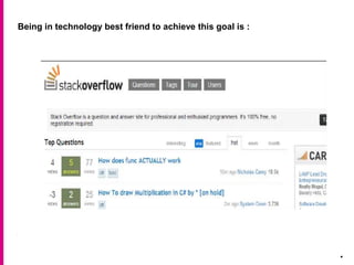 Being in technology best friend to achieve this goal is :
.
 