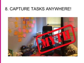 8. CAPTURE TASKS ANYWHERE!
 