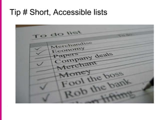 Tip # Short, Accessible lists
 