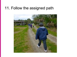 11. Follow the assigned path
 