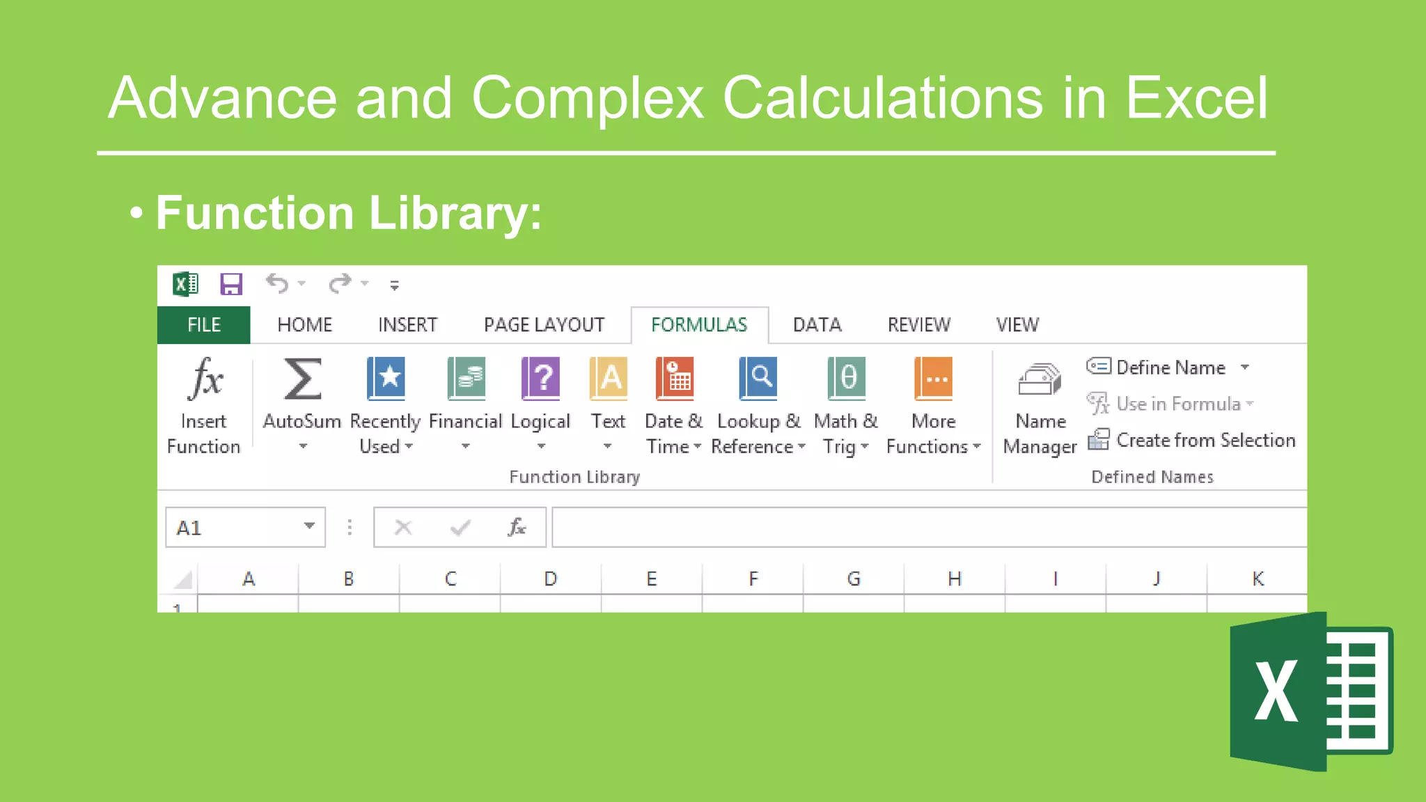 Advance and Complex Calculations in Excel
• Function Library:
 