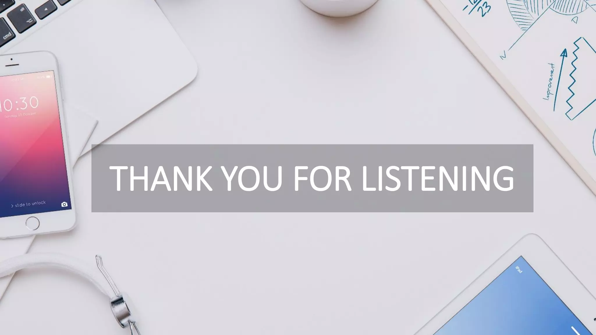 THANK YOU FOR LISTENING
 