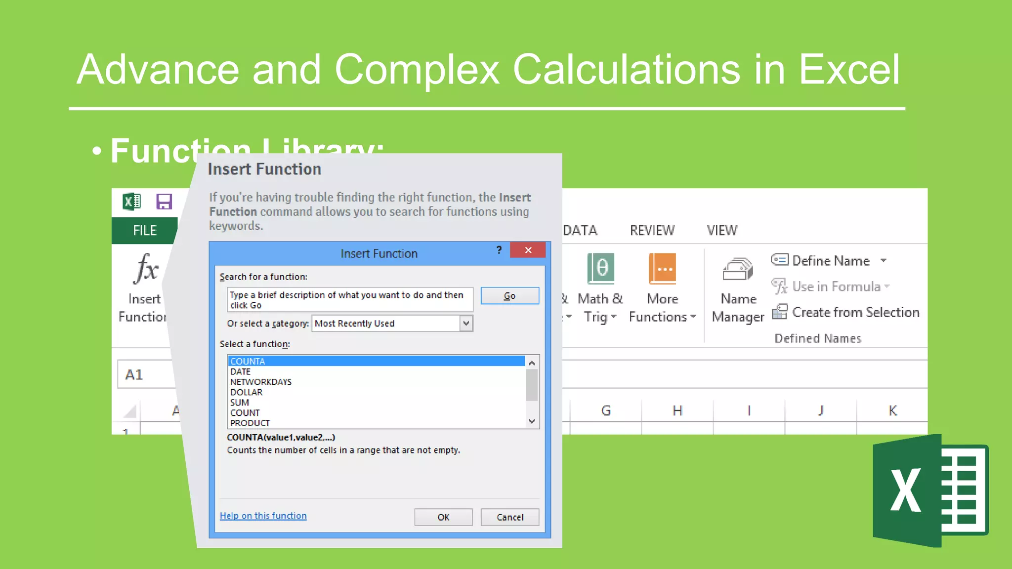 Advance and Complex Calculations in Excel
• Function Library:
 