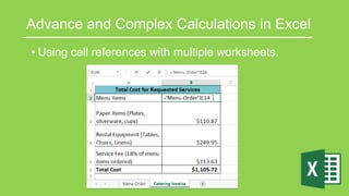 Advance and Complex Calculations in Excel
• Using cell references with multiple worksheets.
 