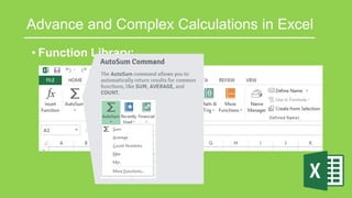 Advance and Complex Calculations in Excel
• Function Library:
 