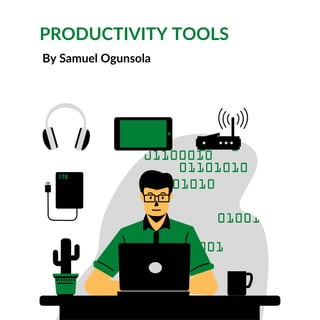 PRODUCTIVITY TOOLS
By Samuel Ogunsola
 