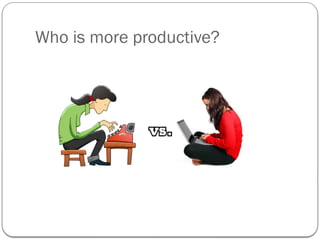 Who is more productive?
 
